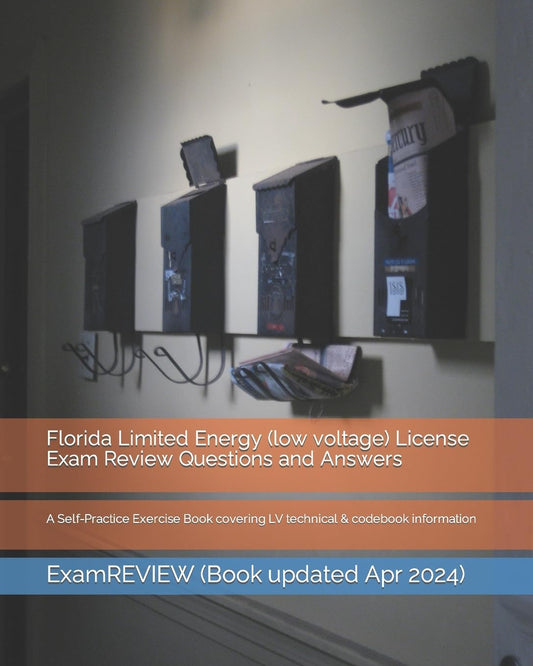 Florida Limited Energy (low voltage) License Exam Review Questions and Answers: A Self-Practice Exercise Book covering LV technical & codebook information - 9821