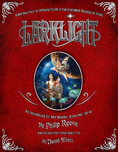 Larklight A Rousing Tale of Dauntless Pluck in the Farthest Reaches of Space