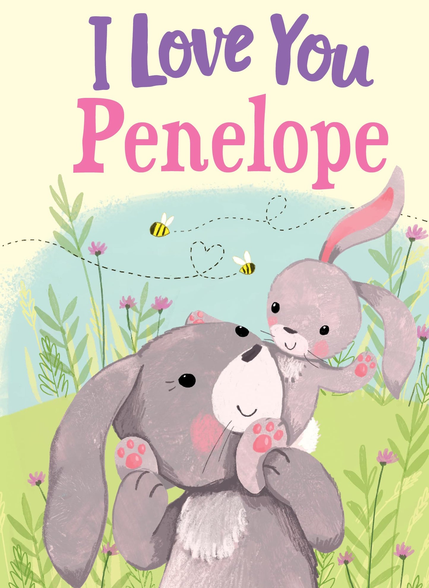 I Love You Penelope: A Personalized Book About Love for a Child (Gifts for Babies and Toddlers, Gifts for Birthdays)