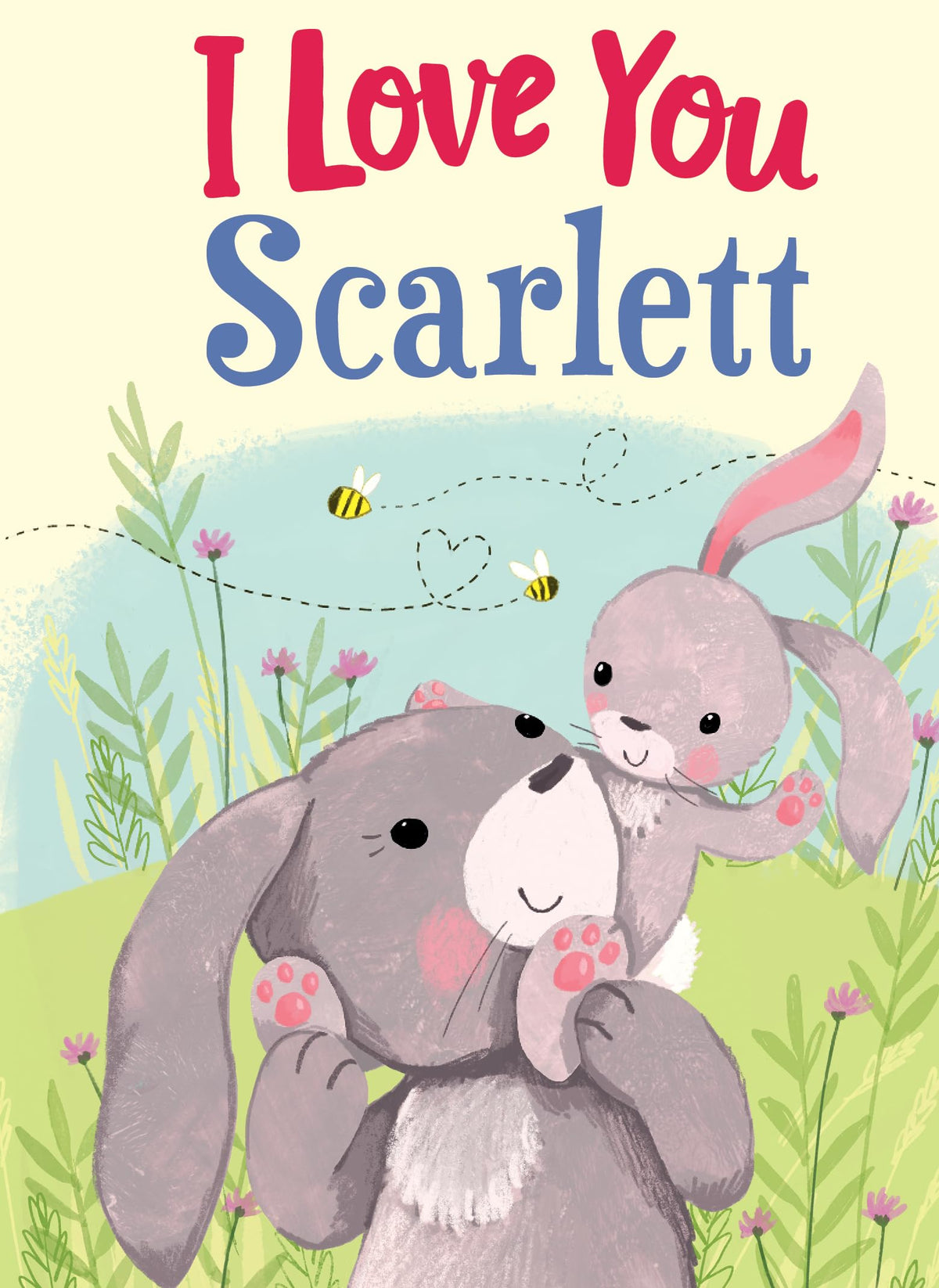 I Love You Scarlett: A Personalized Book About Love for a Child (Gifts for Babies and Toddlers, Gifts for Birthdays)