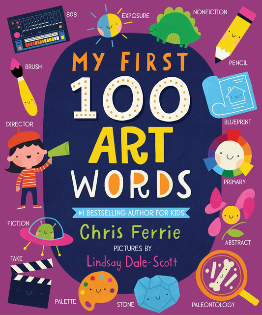 My First 100 Art Words: Introduce Babies and Toddlers to Painting, Architecture, Music, and More! (Preschool STEAM, Art Books for Babies) (My First STEAM Words) - 2844