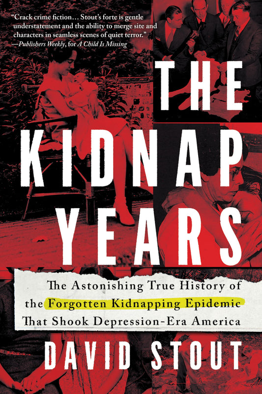The Kidnap Years: The Astonishing True History of the Forgotten Kidnapping Epidemic That Shook Depression-Era America (True Crime Gift for Women and Men, History Lovers)