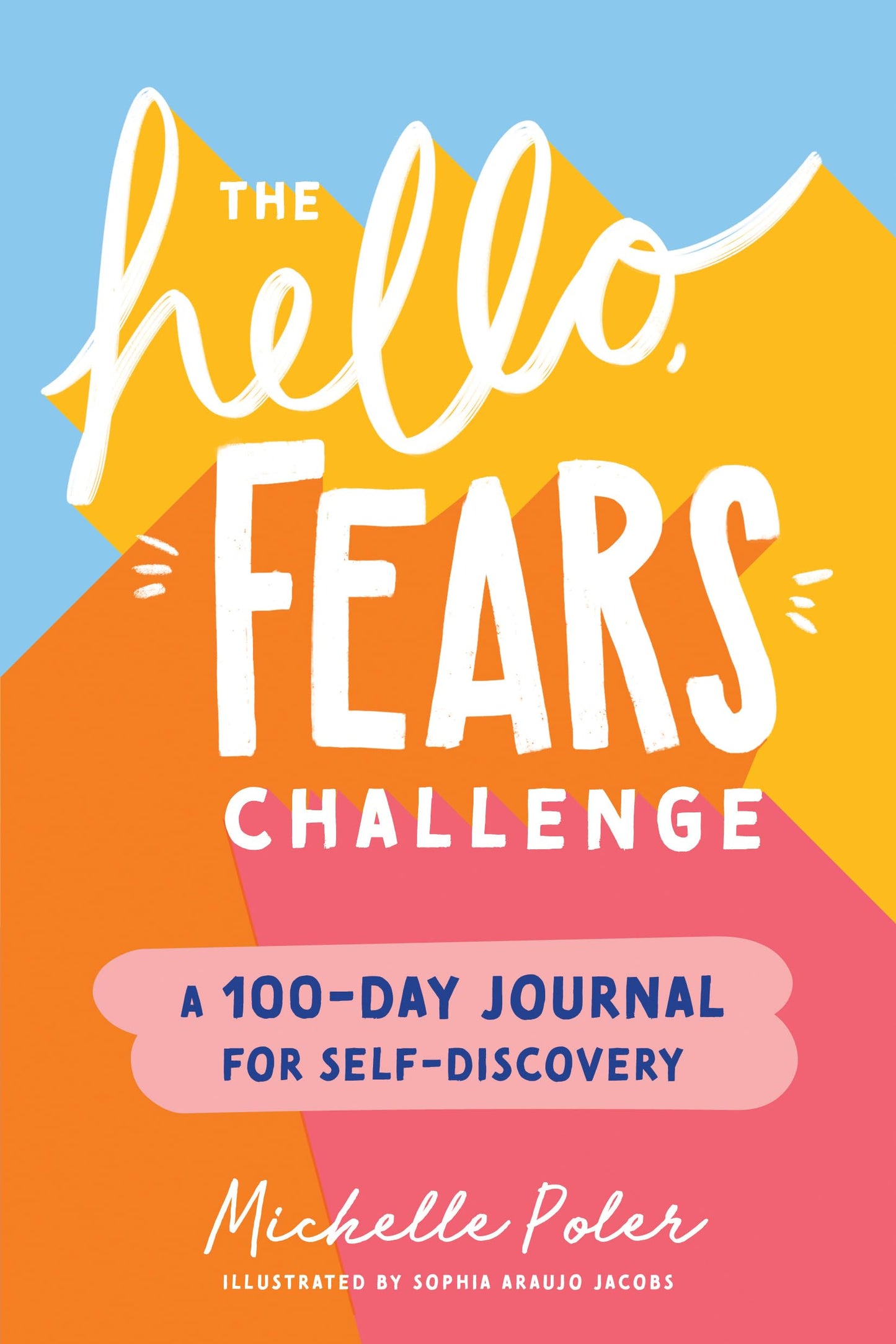 The Hello, Fears Challenge: Face Fear, Build Bravery, Change Your Life