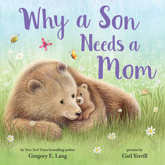 Why a Son Needs a Mom: Celebrate Your Special Mother and Son Bond with this Sweet Picture Book! (Always in My Heart) - 6953