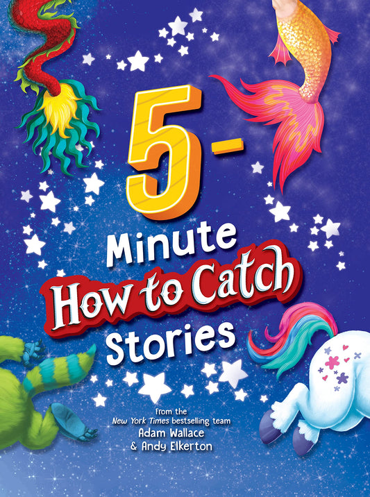 5-Minute How to Catch Stories: 12 Magical Adventures in One Storybook Collection for Kids! - 994