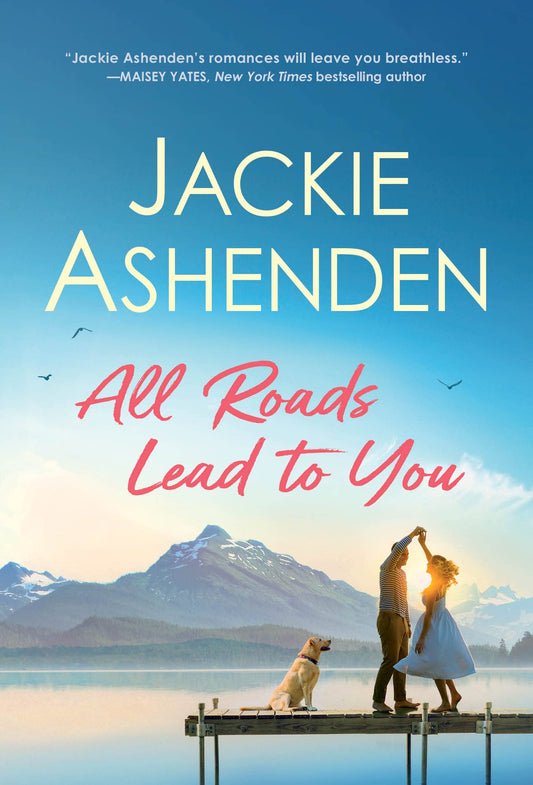 All Roads Lead to You (Small Town Dreams, 2) - 3652