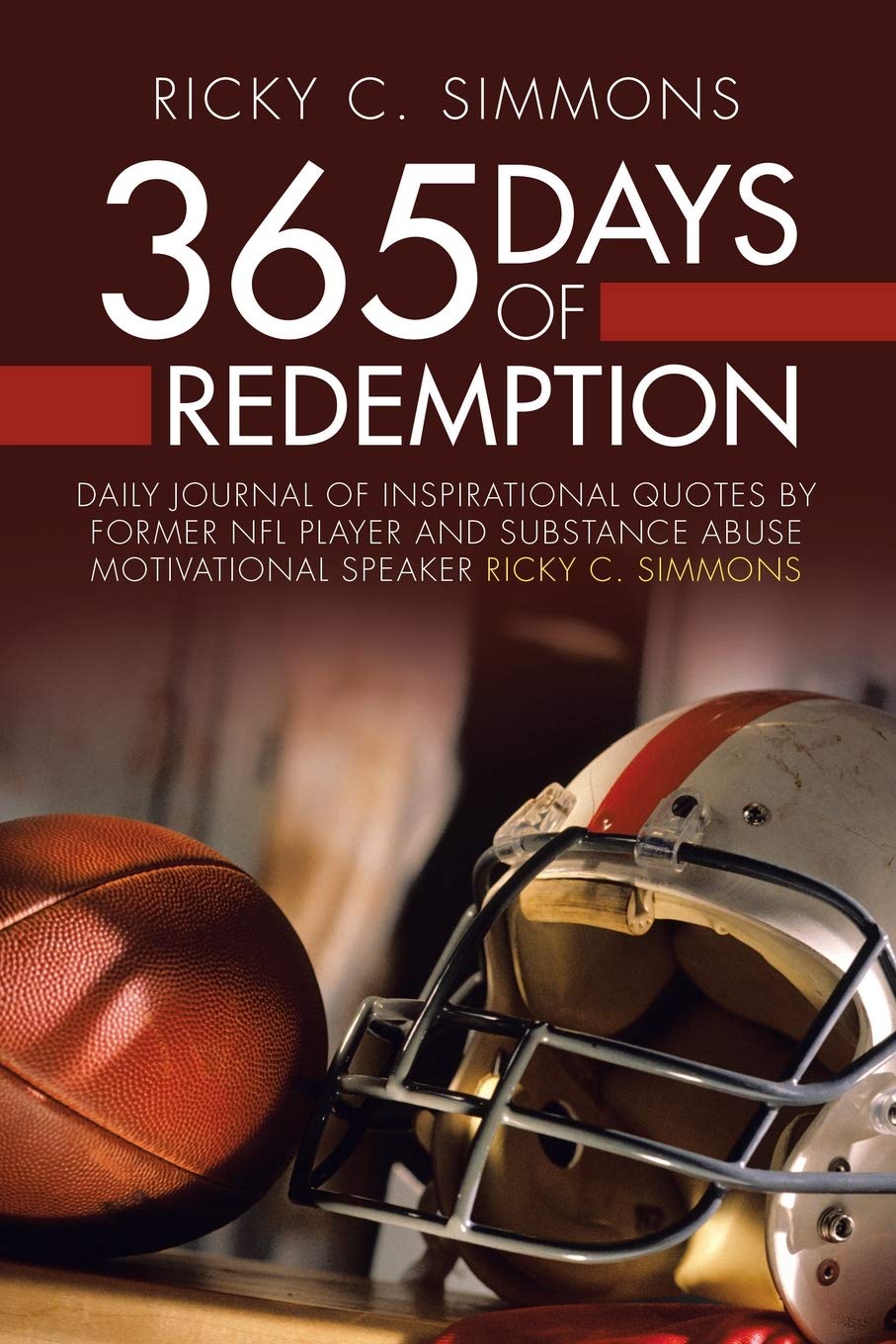 365 Days of Redemption: Daily Journal of Inspirational Quotes by Former NFL Player and Substance Abuse Motivational Speaker Ricky C. Simmons
