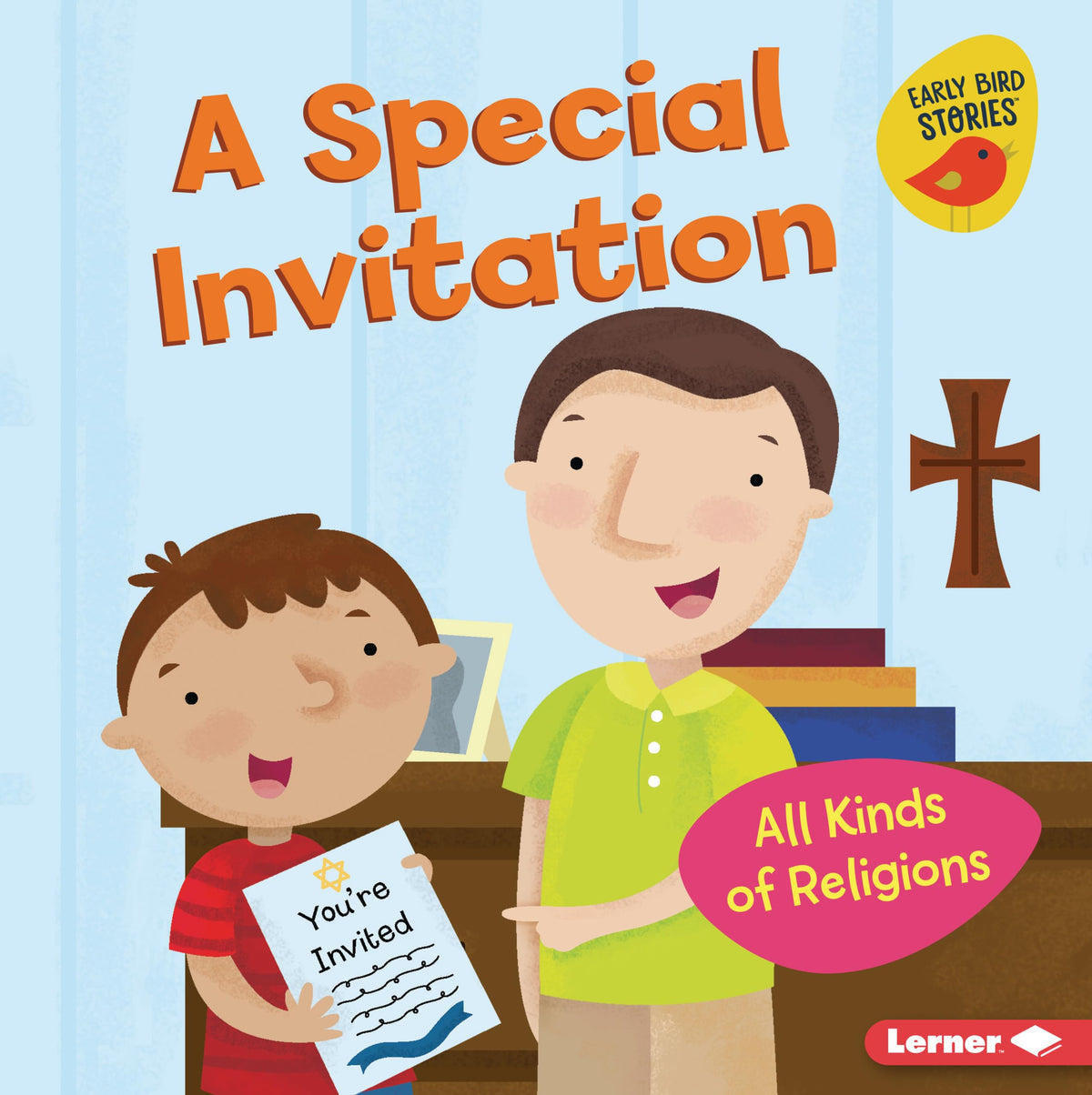 A Special Invitation: All Kinds of Religions (All Kinds of People (Early Bird Stories ™))