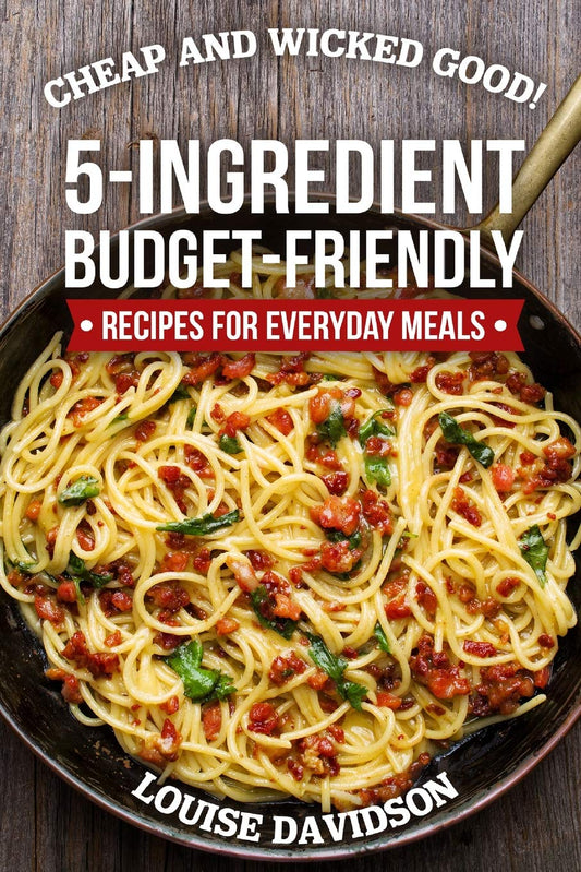 Cheap and Wicked Good!: 5-Ingredient Budget-Friendly Recipes for Everyday Meals (Simple and Easy Budget Meals) - 5871