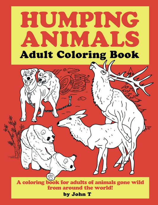 Humping Animals Adult Coloring Book: Hilariously funny coloring book of animals gone wild! Color, laugh, and relax! - 6856