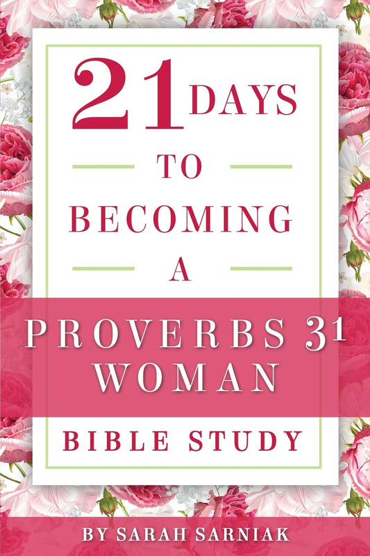 21 Days to Becoming a Proverbs 31 Woman Bible Study - 8456