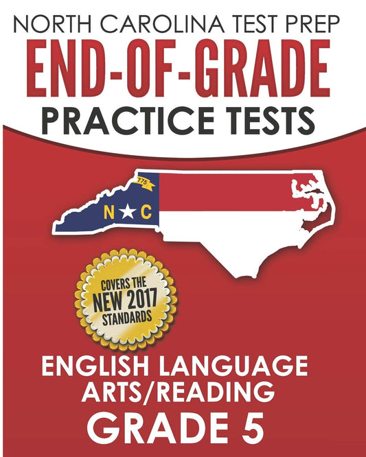 NORTH CAROLINA TEST PREP End-of-Grade Practice Tests English Language Arts/Reading Grade 5: Preparation for the End-of-Grade ELA/Reading Tests - 9814
