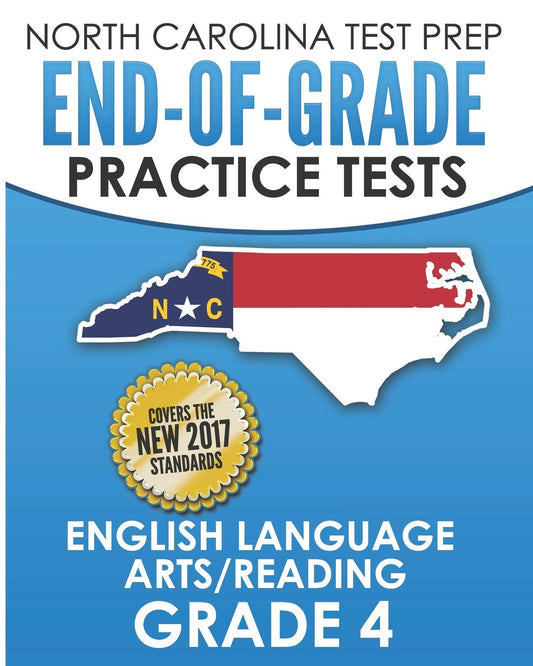NORTH CAROLINA TEST PREP End-of-Grade Practice Tests English Language Arts/Reading Grade 4: Preparation for the End-of-Grade ELA/Reading Tests - 9991