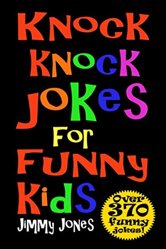 Knock Knock Jokes For Funny Kids: Over 370 really funny, hilarious knock knock jokes that will have the kids in fits of laughter in no time! - 1165