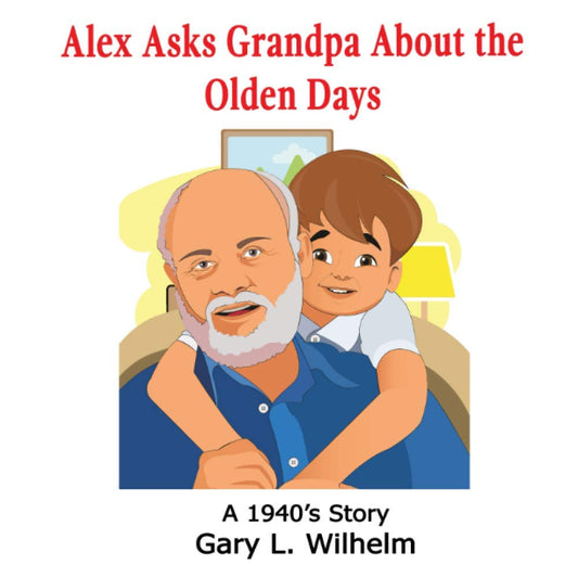Alex Asks Grandpa About the Olden Days: A 1940s Story