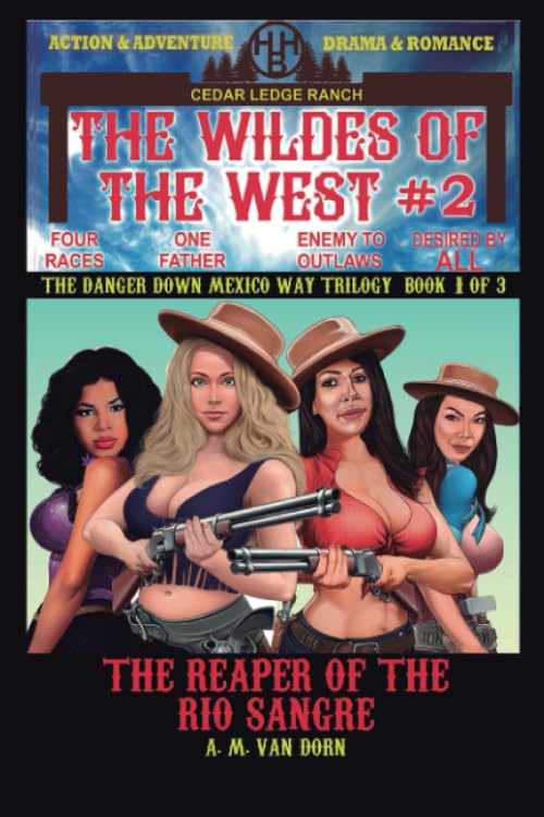 The Wildes of the West #2: The Reaper of the Rio Sangre (The Danger Down Mexico Way Trilogy Book 1): Old west fiction of action adventure, romance & western family drama