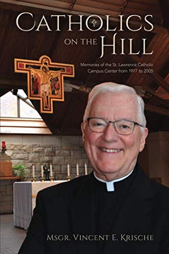 Catholics on the Hill: Memories of St. Lawrence Catholic Campus Center from 1977-2005