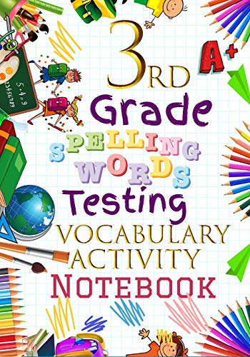 3rd Grade Spelling Words Testing Vocabulary Activity Notebook: Third Grade Homeschool Curriculum: Blank Spelling Worksheets, Creative Writing Practice, Bonus Words Activity Pages Workbook - 6326