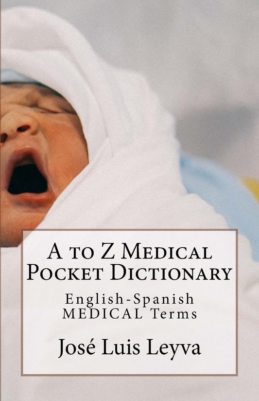 A to Z Medical Pocket Dictionary: English-Spanish MEDICAL Terms