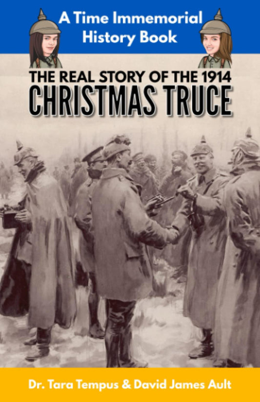 The Christmas Truce: The Real Story Of The 1914 Christmas Truce (Time Immemorial) - 2753