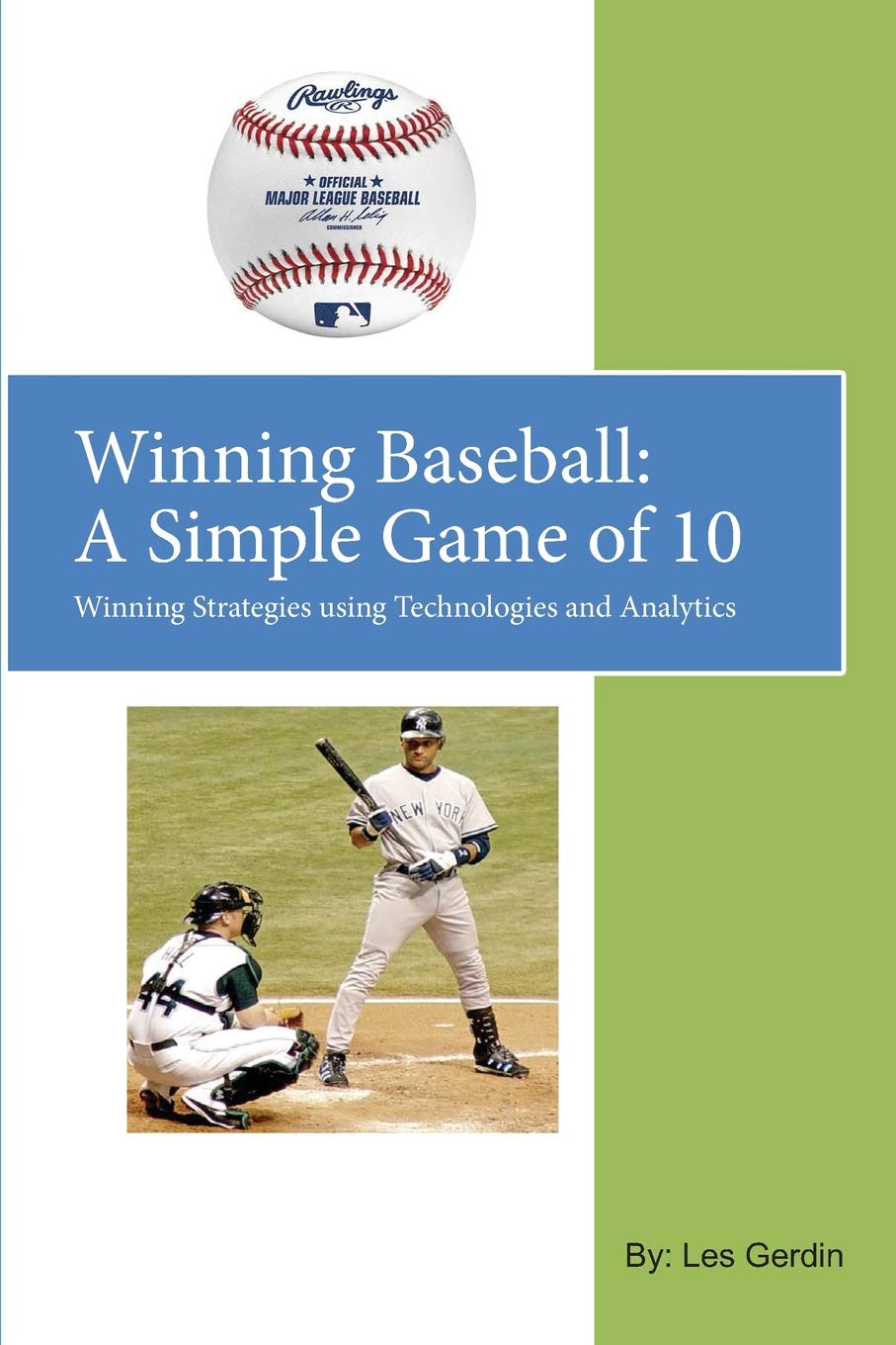 Winning Baseball: A Simple Game of 10: Winning Strategies Using Technologies and Analytics