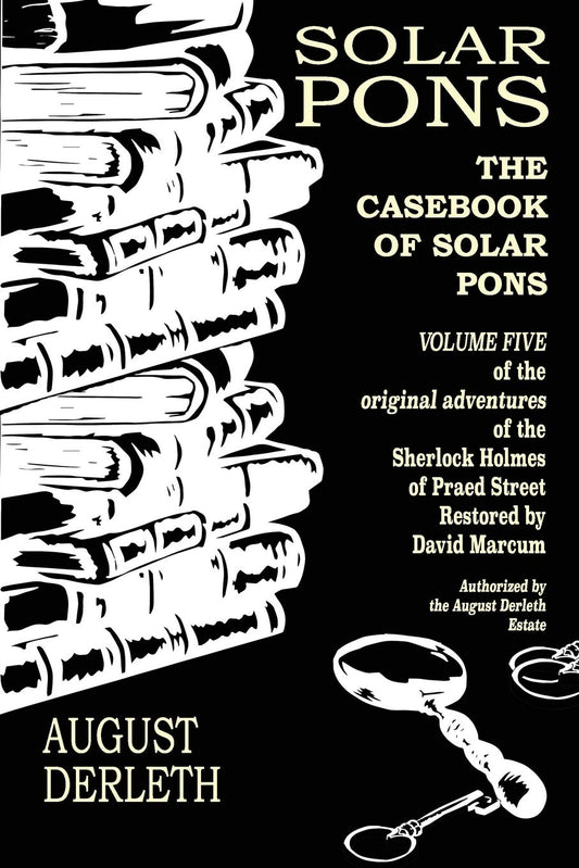 The Casebook of Solar Pons (The Adventures of Solar Pons) - 6889