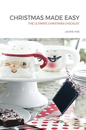 Christmas Made Easy: The Ultimate Christmas Checklist: Christmas Organizer to Help Bring More Peace and Joy This Season