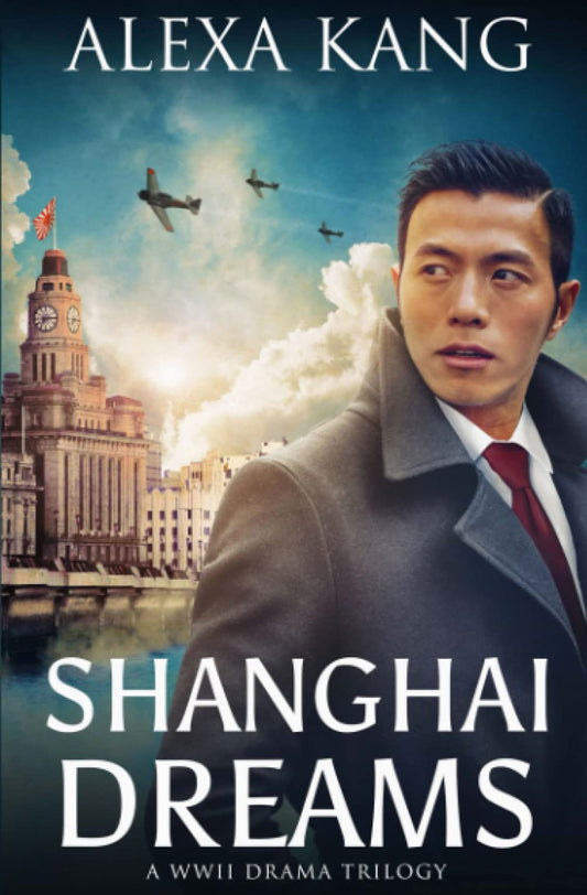 Shanghai Dreams: (Shanghai Story Book Two) A WWII Drama Trilogy - 6576