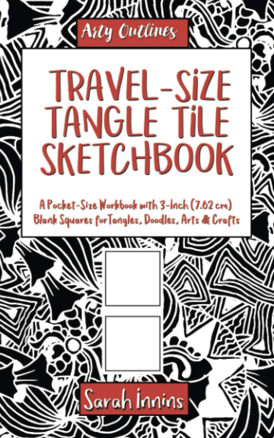 Travel-Size Tangle Tile Sketchbook: A Pocket-Size Workbook with 3-Inch (7.62 cm) Blank Squares for Tangles, Doodles, Arts & Crafts (Arty Outlines)