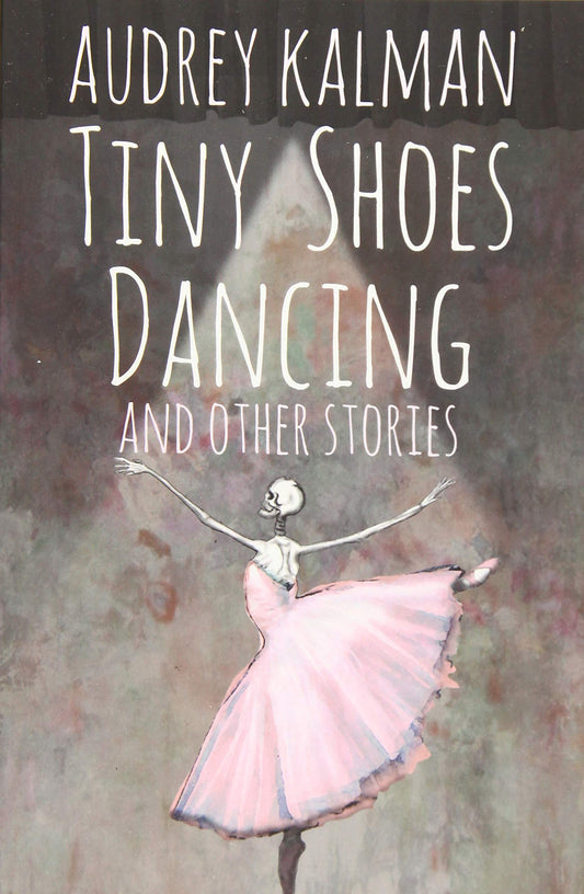 Tiny Shoes Dancing and Other Stories