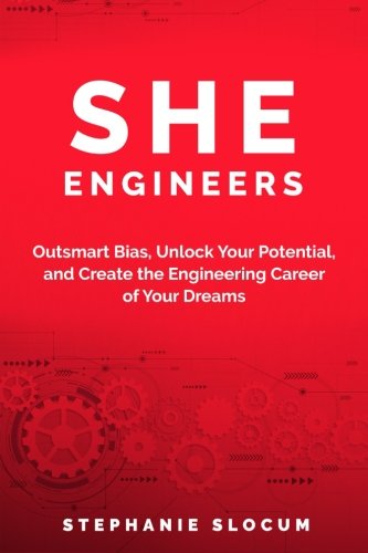 She Engineers: Outsmart Bias, Unlock your Potential, and Create the Engineering Career of your Dreams - 9590