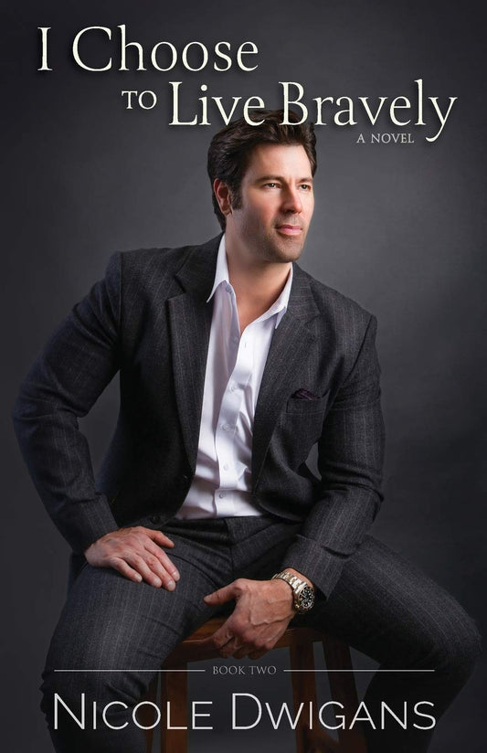 I Choose to Live Bravely: A Novel (Bravely Trilogy)