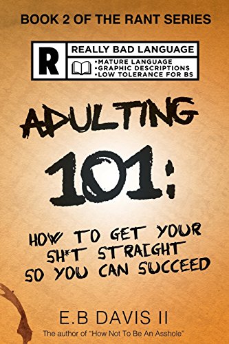 Adulting 101: How to get your sh*t straight so you can succeed (The Rant Series)