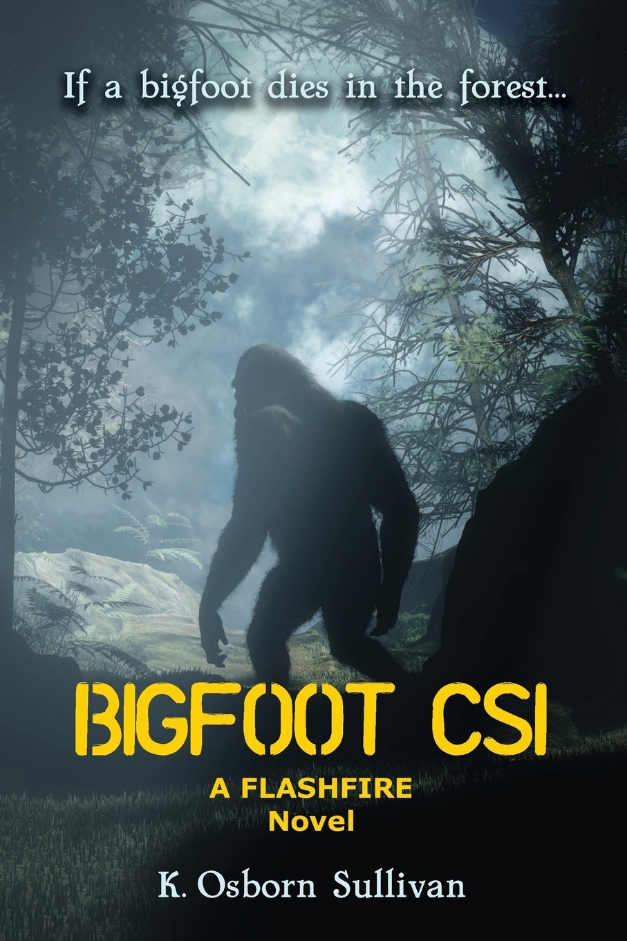 Bigfoot CSI: A Flashfire Novel (The Flashfire Novels)
