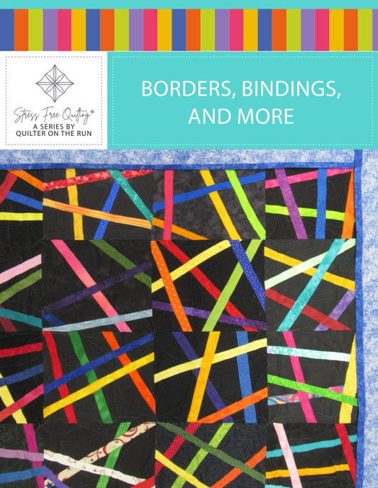 Stress Free Quilting Borders, Bindings, and More