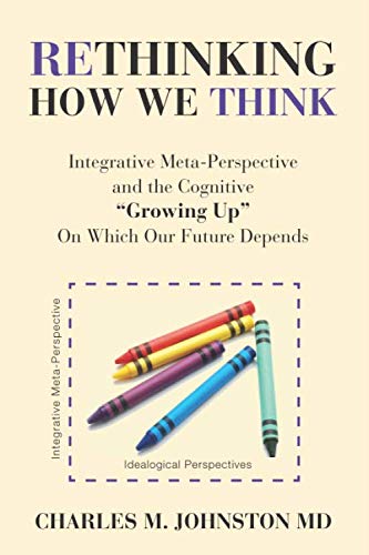 Rethinking How We Think: Integrative Meta-Perspective and the Cognitive "Growing Up" On Which Our Future Depends (The Evolution of Creative Systems Theory and the Concept of Cultural Maturity) - 2906