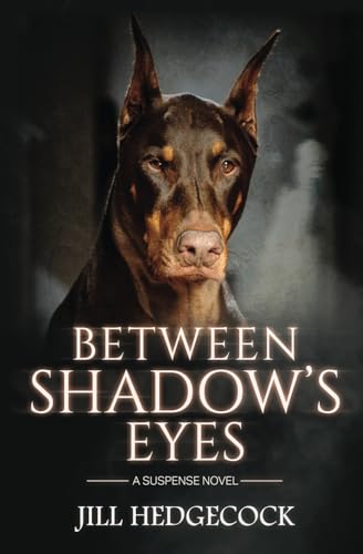 Between Shadow's Eyes: A Suspense Novel (Shadow the Doberman (3 Book Series))