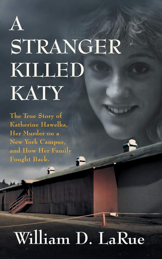 A Stranger Killed Katy: The True Story of Katherine Hawelka, Her Murder on a New York Campus, and How Her Family Fought Back - 309