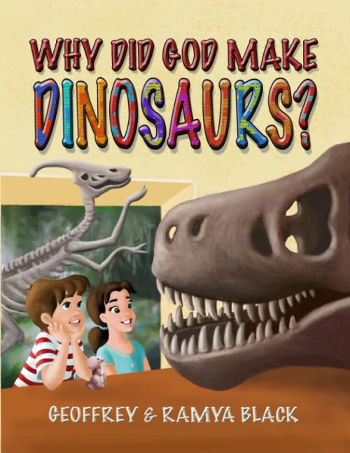 Why Did God Make Dinosaurs? (Why Did God Make Series)