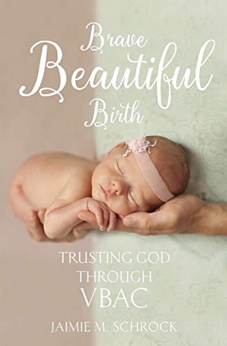 Brave Beautiful Birth: Trusting God Through VBAC