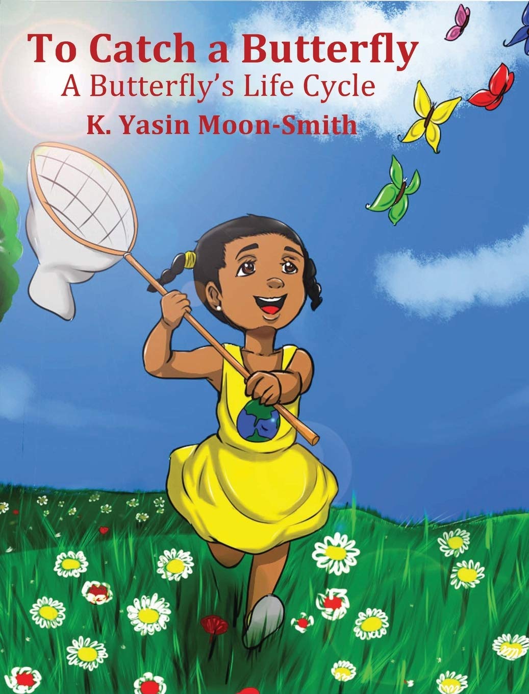 To Catch a Butterfly- A Butterfly's Life Cycle