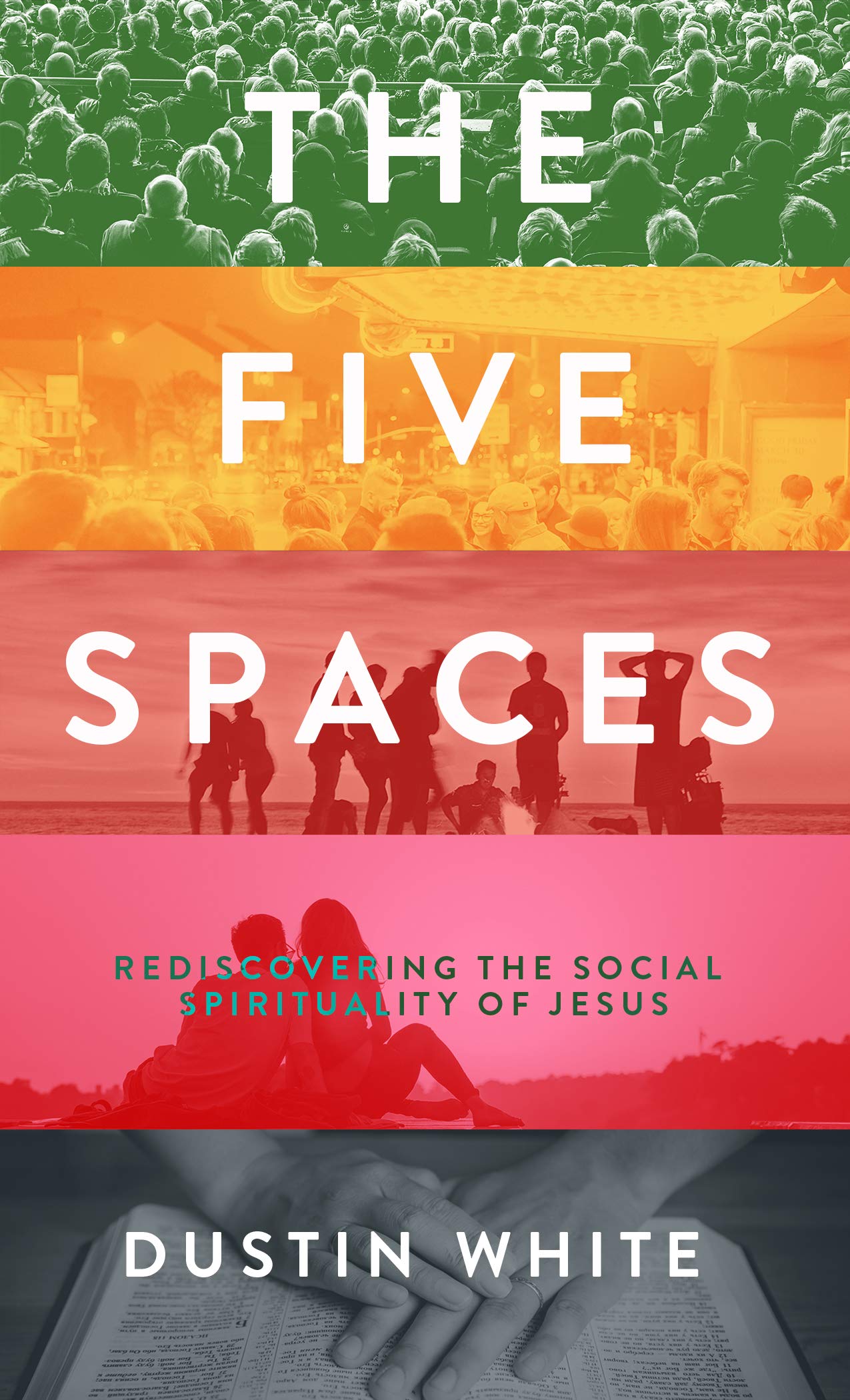 The Five Spaces: Rediscovering the Social Spirituality of Jesus