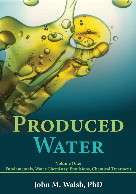 Produced Water: Volume 1: Fundamentals, Water Chemistry, Emulsions, Chemical Treatment - 4657