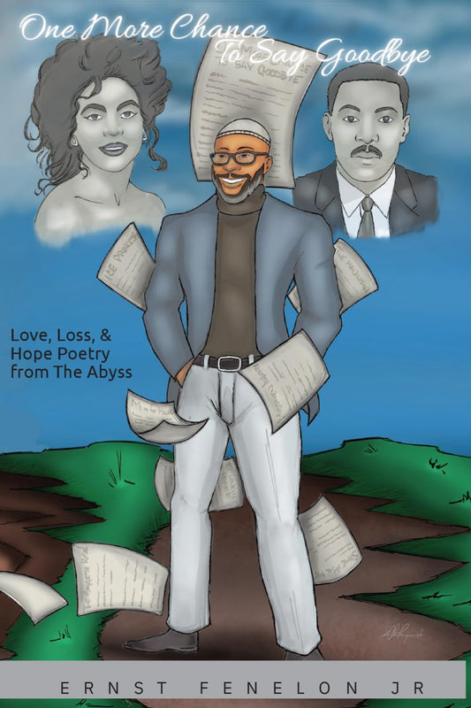 One More Chance to Say Goodbye: Love, Loss, & Hope Poetry from The Abyss