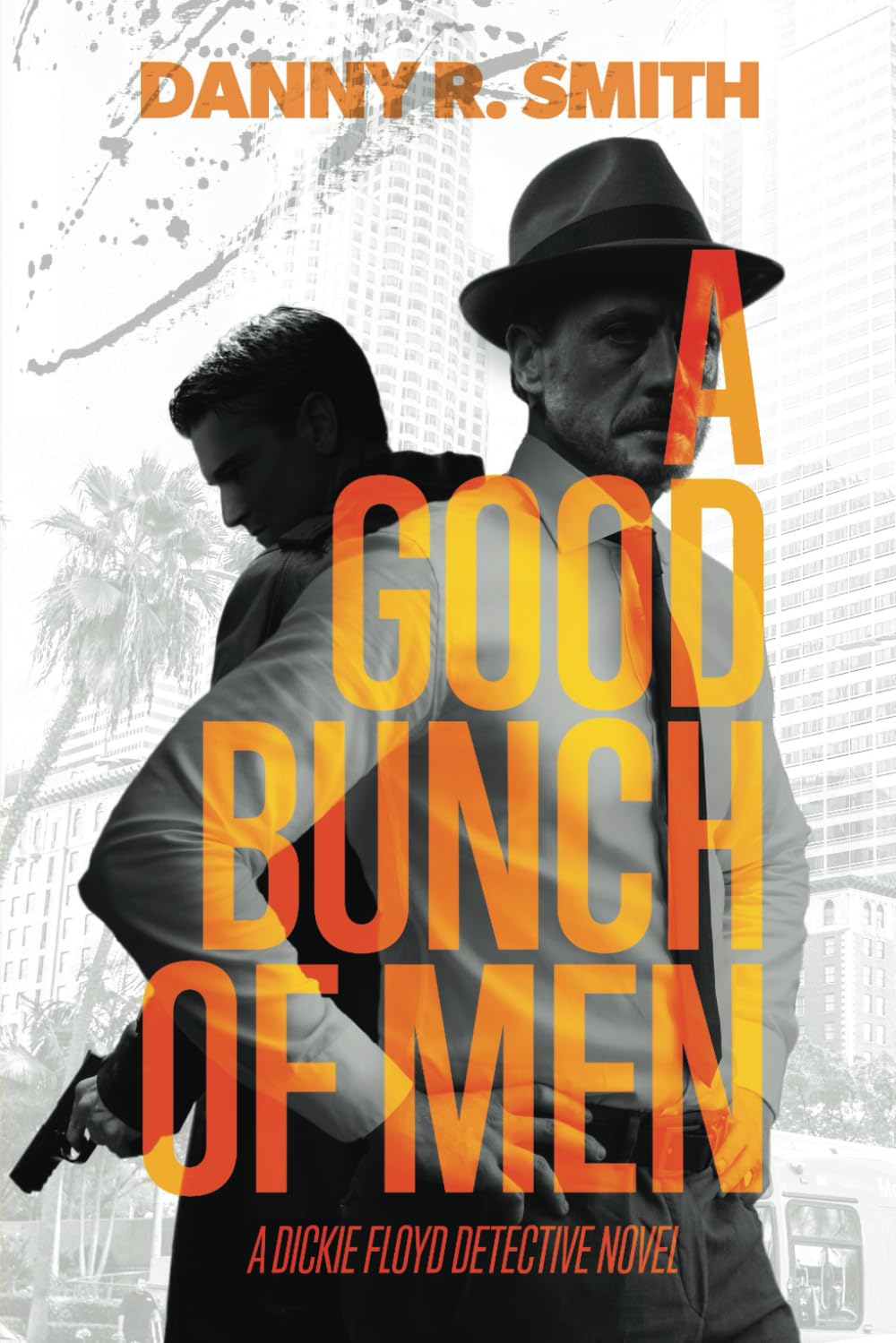 A Good Bunch of Men: A Dickie Floyd Detective Novel - 2586