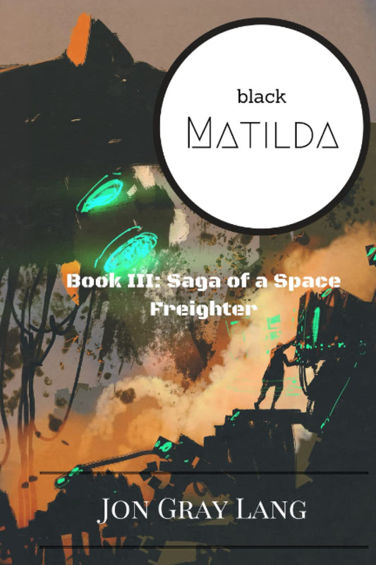 Black Matilda (Saga of a Space Freighter)