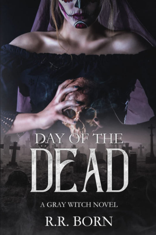 Day of the Dead: A Gray Witch Novel