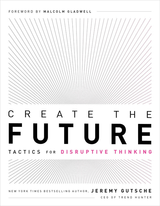 Create the Future + the Innovation Handbook: Tactics for Disruptive Thinking - 9837