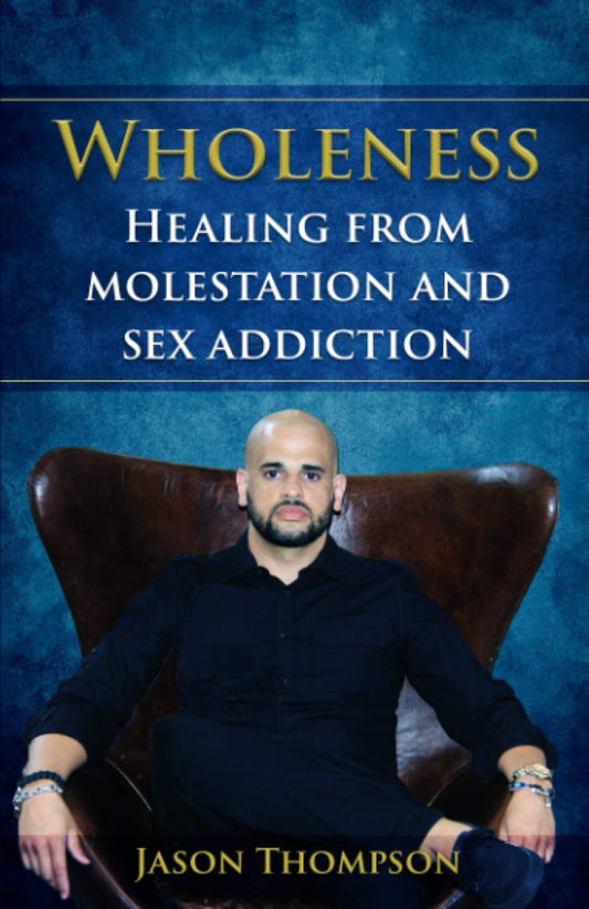 Wholeness: Healing from Molestation and sex addiction - 1964