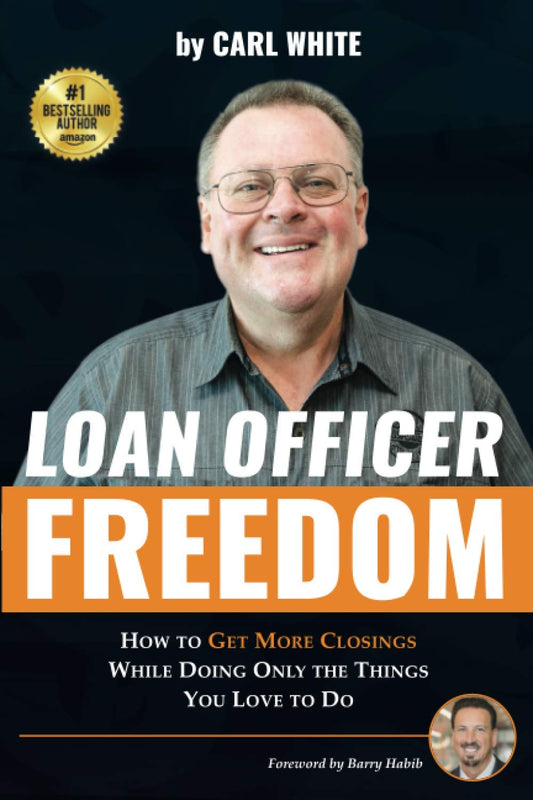 Loan Officer Freedom: How to Get More Closings While Doing Only the Things You Love to Do - 1023